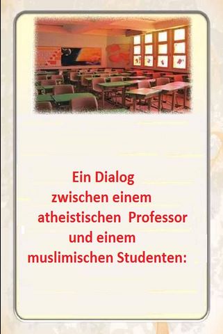 Ein Dialog zwischen einem atheistischen Professor und einem muslimischen Studenten
