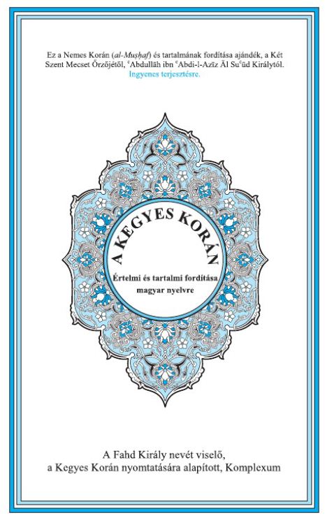 A Kegyes Korán értelmi és tartalmi fordítása magyar nyelvre